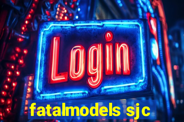 fatalmodels sjc